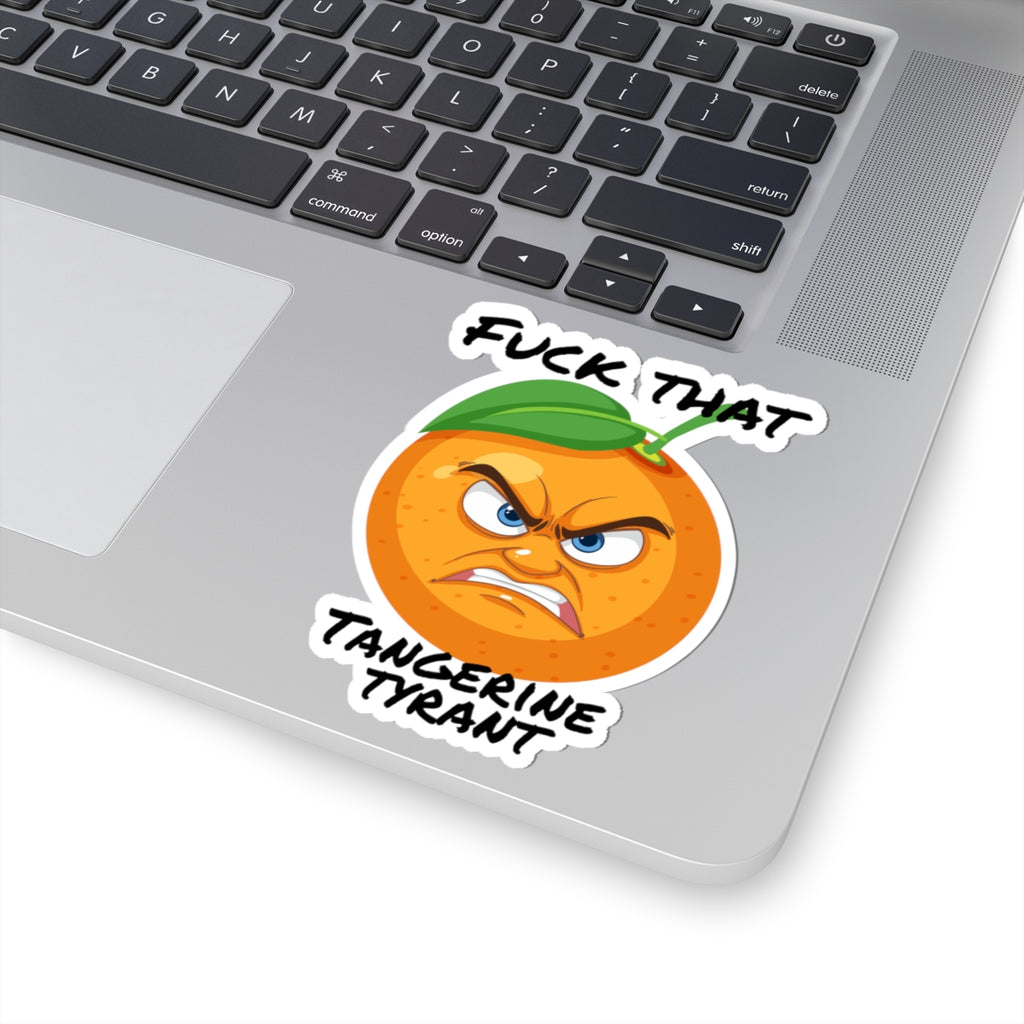 Kiss-Cut Sticker — Angry Tangerine “Fuck That, Tangerine Tyrant”