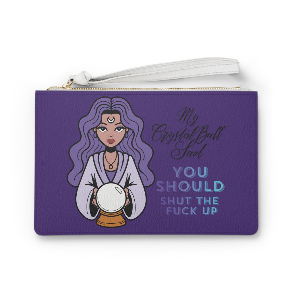 Funny Crystal Ball Clutch Bag — "My Crystal Ball Said You Should Shut the F*** Up" Wristlet - Purple