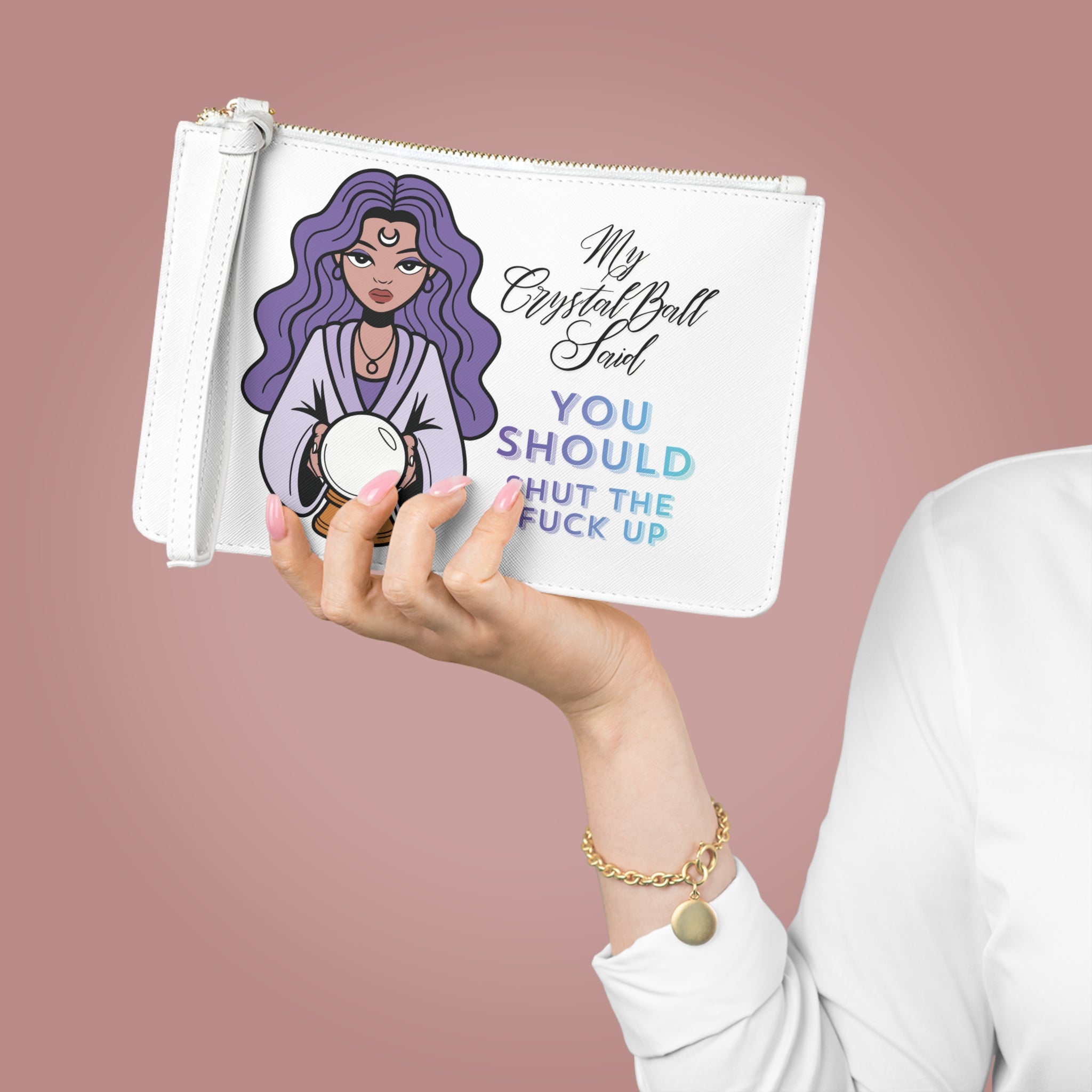 Funny Crystal Ball Clutch Bag — "My Crystal Ball Said You Should Shut the F*** Up" Wristlet - White