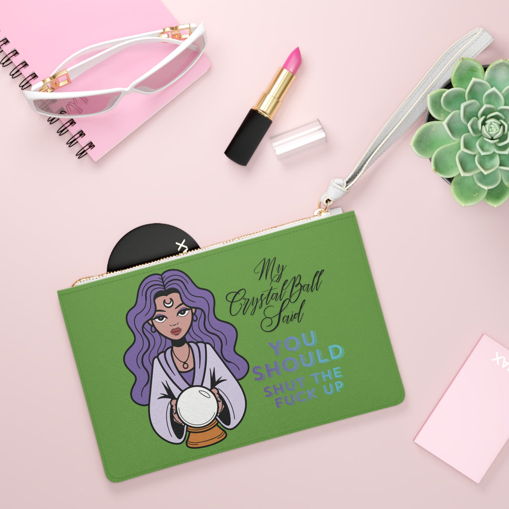 Funny Crystal Ball Clutch Bag — "My Crystal Ball Said You Should Shut the F*** Up" Wristlet - Green