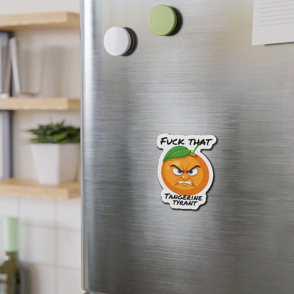 Die-Cut Magnet — "Fuck That Tangerine Tyrant" Angry Orange Novelty Magnet