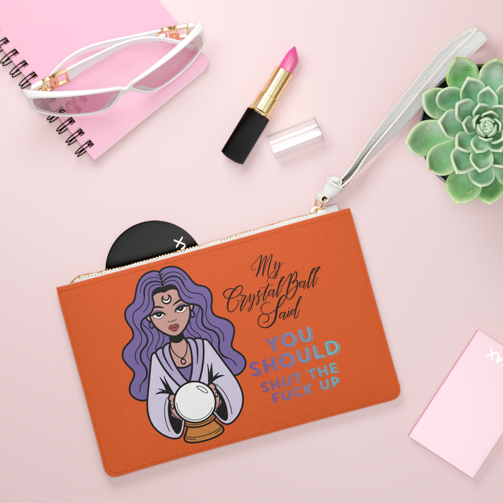 Funny Crystal Ball Clutch Bag — "My Crystal Ball Said You Should Shut the F*** Up" Wristlet - Orange