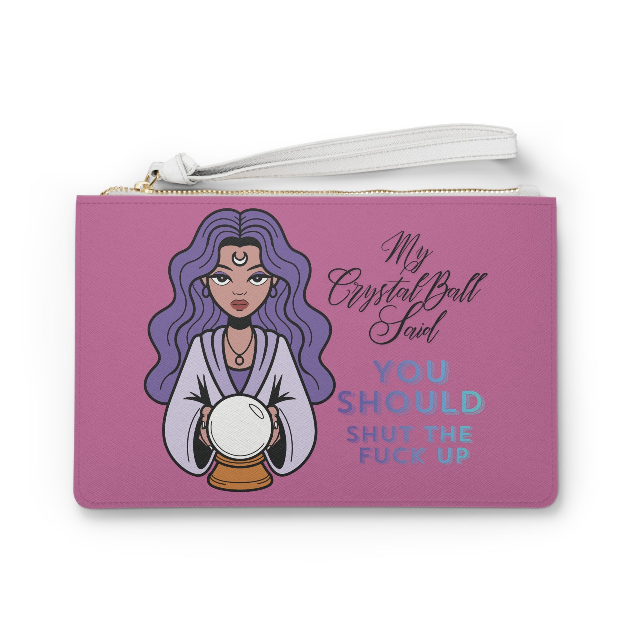 Funny Crystal Ball Clutch Bag — "My Crystal Ball Said You Should Shut the F*** Up" Wristlet - Light Pink
