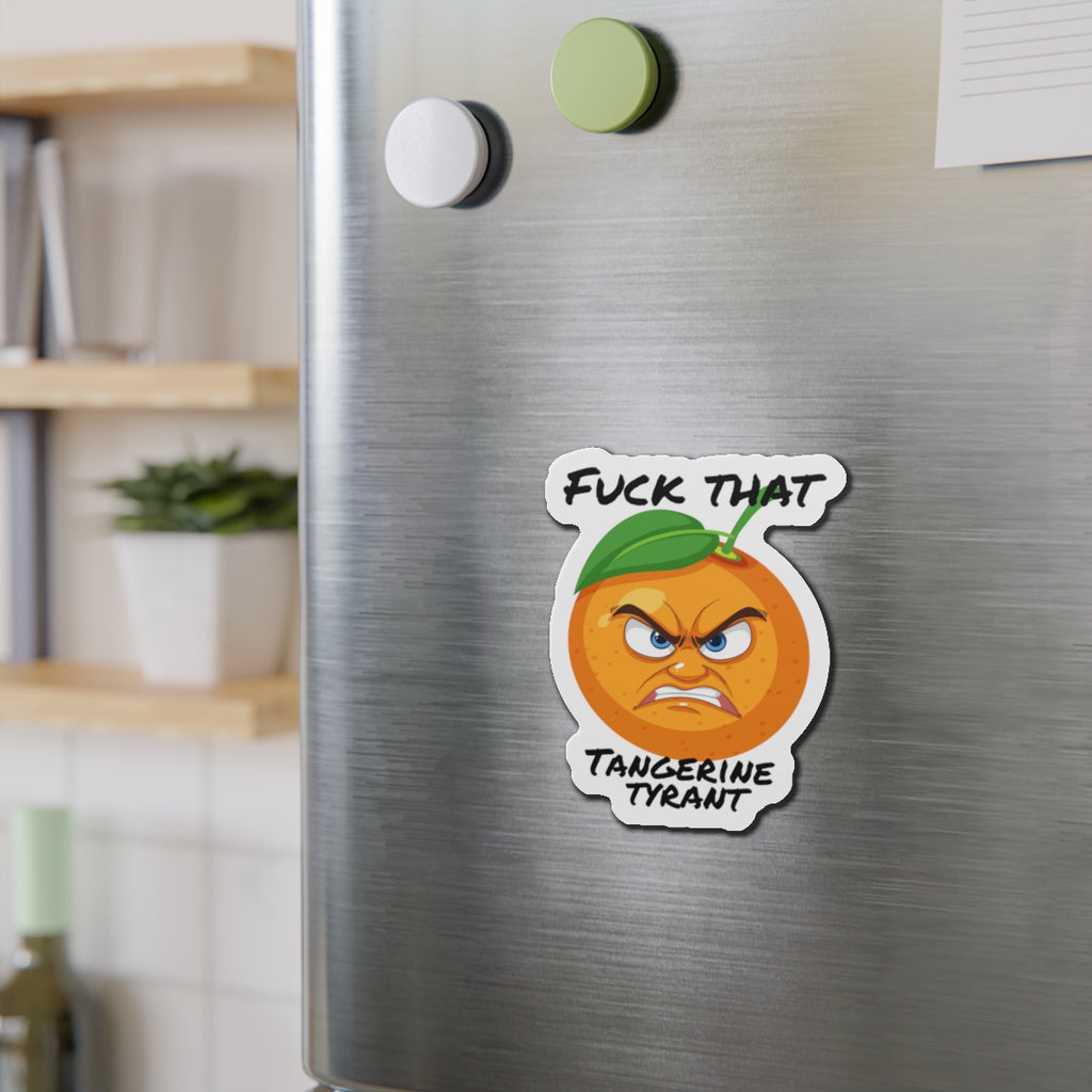 Die-Cut Magnet — "Fuck That Tangerine Tyrant" Angry Orange Novelty Magnet