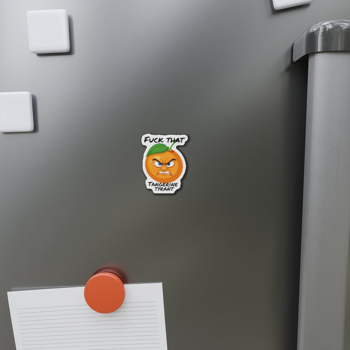 Die-Cut Magnet — "Fuck That Tangerine Tyrant" Angry Orange Novelty Magnet