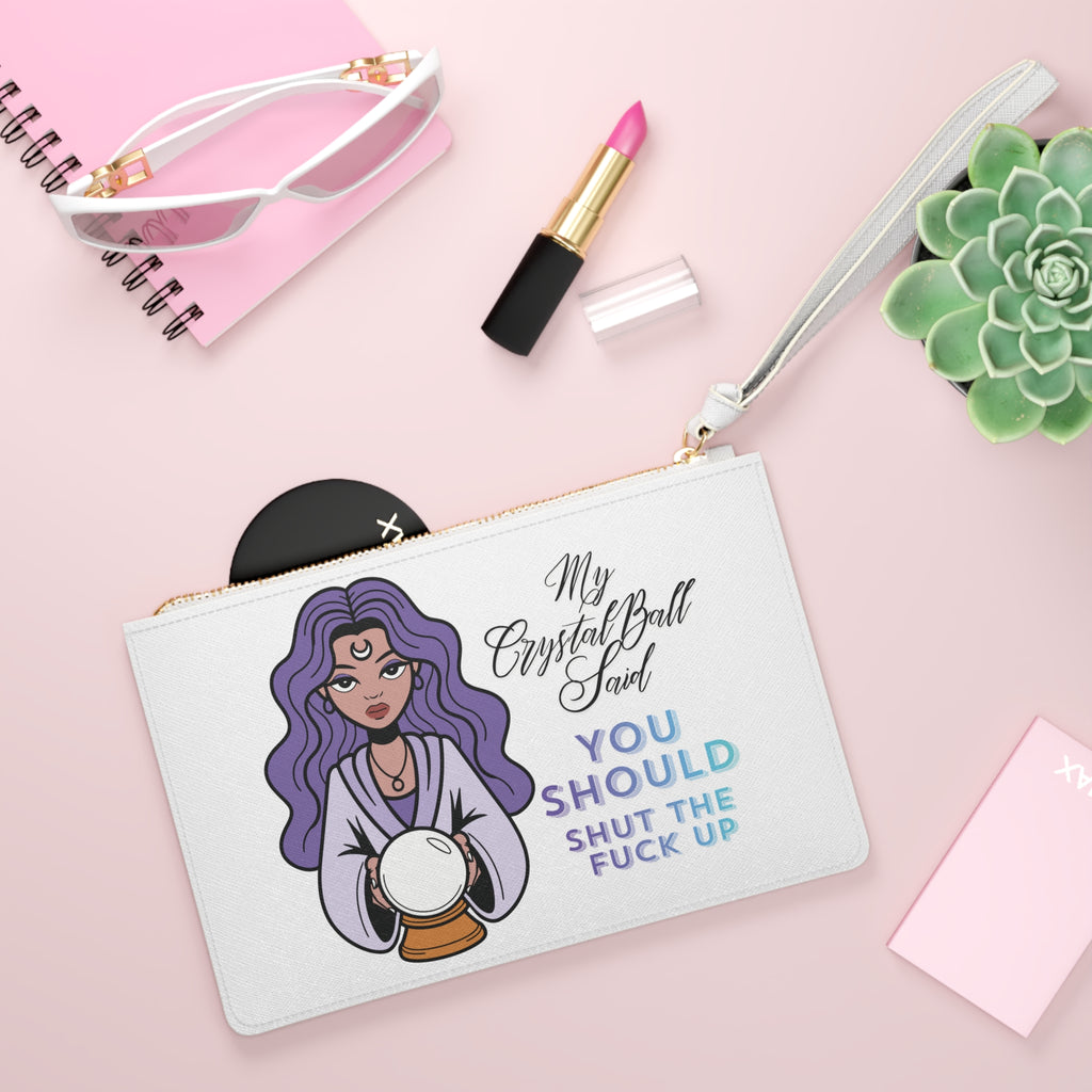 Funny Crystal Ball Clutch Bag — "My Crystal Ball Said You Should Shut the F*** Up" Wristlet - White