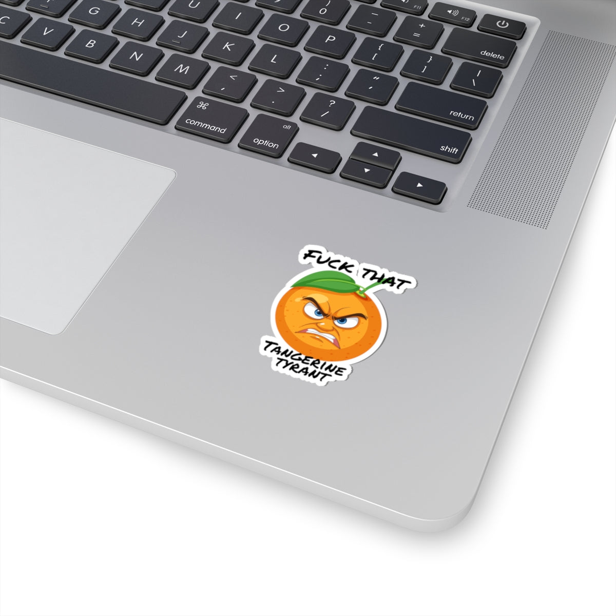 Kiss-Cut Sticker — Angry Tangerine “Fuck That, Tangerine Tyrant”