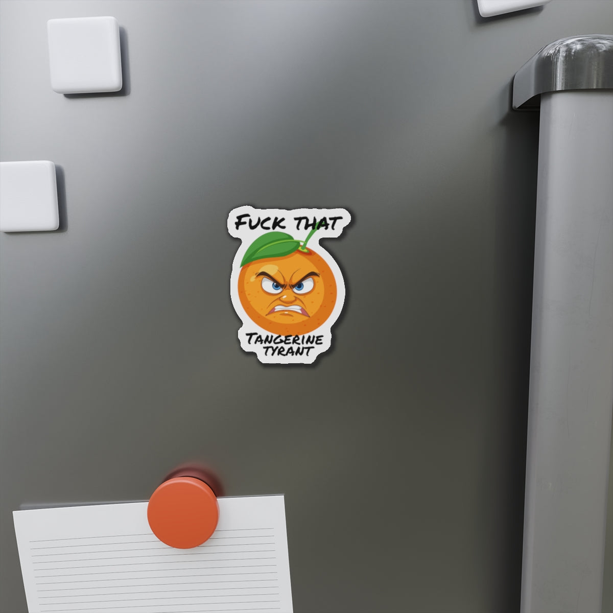 Die-Cut Magnet — "Fuck That Tangerine Tyrant" Angry Orange Novelty Magnet
